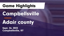 Campbellsville  vs Adair county  Game Highlights - Sept. 26, 2023