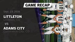 Recap: Littleton  vs. Adams City  2016