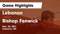 Lebanon   vs Bishop Fenwick Game Highlights - Nov. 30, 2021