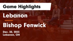 Lebanon   vs Bishop Fenwick Game Highlights - Dec. 30, 2023