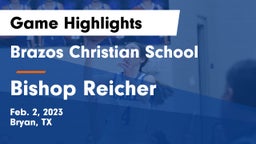 Brazos Christian School vs Bishop Reicher  Game Highlights - Feb. 2, 2023