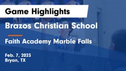 Brazos Christian School vs Faith Academy Marble Falls Game Highlights - Feb. 7, 2023