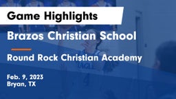 Brazos Christian School vs Round Rock Christian Academy Game Highlights - Feb. 9, 2023