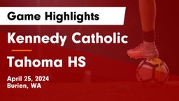 Kennedy Catholic  vs Tahoma HS Game Highlights - April 25, 2024