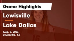 Lewisville  vs Lake Dallas  Game Highlights - Aug. 8, 2023