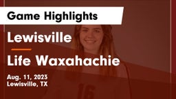 Lewisville  vs Life Waxahachie  Game Highlights - Aug. 11, 2023