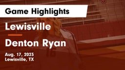 Lewisville  vs Denton Ryan Game Highlights - Aug. 17, 2023