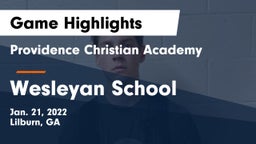 Providence Christian Academy  vs Wesleyan School Game Highlights - Jan. 21, 2022