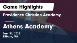 Providence Christian Academy  vs Athens Academy Game Highlights - Jan. 31, 2023