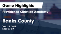 Providence Christian Academy  vs Banks County  Game Highlights - Jan. 16, 2024