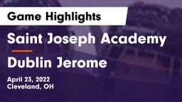 Saint Joseph Academy vs Dublin Jerome  Game Highlights - April 23, 2022