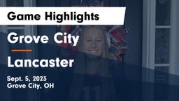 Grove City  vs Lancaster  Game Highlights - Sept. 5, 2023