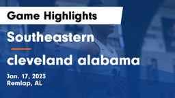 Southeastern  vs cleveland alabama Game Highlights - Jan. 17, 2023