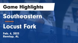 Southeastern  vs Locust Fork  Game Highlights - Feb. 6, 2023