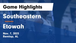 Southeastern  vs Etowah  Game Highlights - Nov. 7, 2023