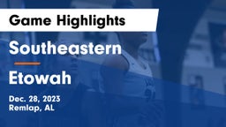 Southeastern  vs Etowah  Game Highlights - Dec. 28, 2023