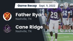 Recap: Father Ryan  vs. Cane Ridge  2022