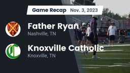 Recap: Father Ryan  vs. Knoxville Catholic  2023