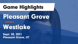 Pleasant Grove  vs Westlake  Game Highlights - Sept. 30, 2021