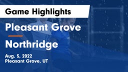 Pleasant Grove  vs Northridge  Game Highlights - Aug. 5, 2022