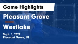 Pleasant Grove  vs Westlake  Game Highlights - Sept. 1, 2022