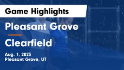 Pleasant Grove  vs Clearfield  Game Highlights - Aug. 1, 2023
