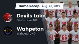 Recap: Devils Lake  vs. Wahpeton  2022