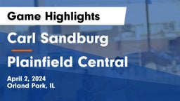 Carl Sandburg  vs Plainfield Central Game Highlights - April 2, 2024