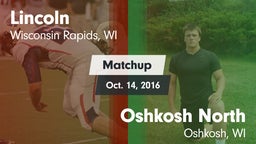 Matchup: Lincoln  vs. Oshkosh North  2016