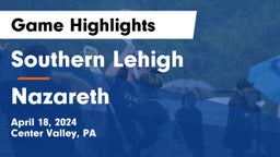 Southern Lehigh  vs Nazareth  Game Highlights - April 18, 2024