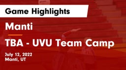 Manti  vs TBA - UVU Team Camp Game Highlights - July 12, 2022