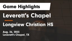 Leverett's Chapel  vs Longview Christian HS Game Highlights - Aug. 26, 2023