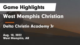 West Memphis Christian  vs Delta Christin Academy Jr  Game Highlights - Aug. 18, 2022