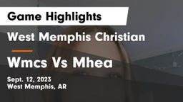 West Memphis Christian  vs Wmcs Vs Mhea Game Highlights - Sept. 12, 2023