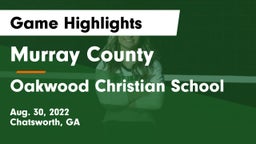 Murray County  vs Oakwood Christian School Game Highlights - Aug. 30, 2022