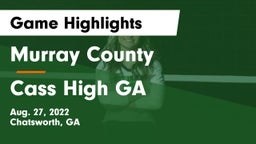 Murray County  vs Cass High GA Game Highlights - Aug. 27, 2022