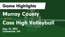 Murray County  vs Cass High Volleyball Game Highlights - Aug. 26, 2022