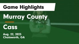 Murray County  vs Cass  Game Highlights - Aug. 22, 2023