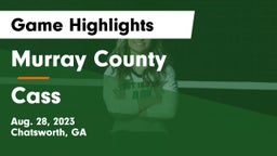 Murray County  vs Cass   Game Highlights - Aug. 28, 2023