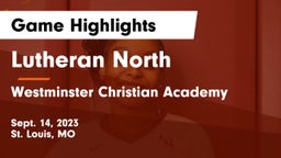 Lutheran North  vs Westminster Christian Academy Game Highlights - Sept. 14, 2023
