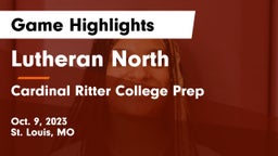 Lutheran North  vs Cardinal Ritter College Prep  Game Highlights - Oct. 9, 2023