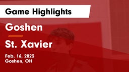 Goshen  vs St. Xavier  Game Highlights - Feb. 16, 2023