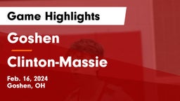 Goshen  vs Clinton-Massie  Game Highlights - Feb. 16, 2024