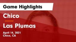 Chico  vs Las Plumas Game Highlights - April 14, 2021