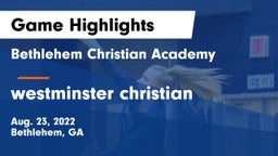 Bethlehem Christian Academy  vs westminster christian Game Highlights - Aug. 23, 2022