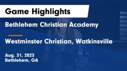 Bethlehem Christian Academy  vs Westminster Christian, Watkinsville Game Highlights - Aug. 31, 2023