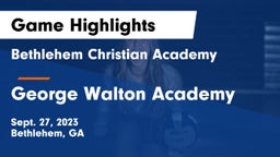Bethlehem Christian Academy  vs George Walton Academy Game Highlights - Sept. 27, 2023