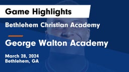 Bethlehem Christian Academy  vs George Walton Academy Game Highlights - March 28, 2024