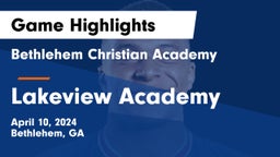 Bethlehem Christian Academy  vs Lakeview Academy  Game Highlights - April 10, 2024