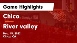 Chico  vs River valley Game Highlights - Dec. 15, 2022